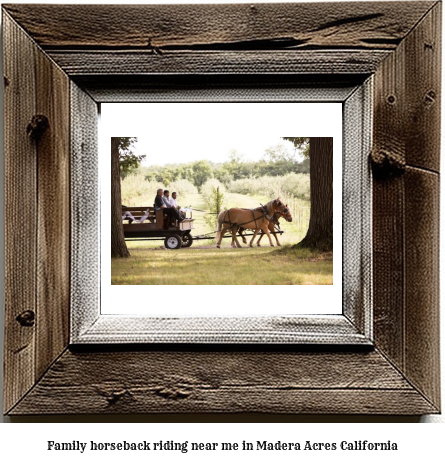 family horseback riding near me in Madera Acres, California